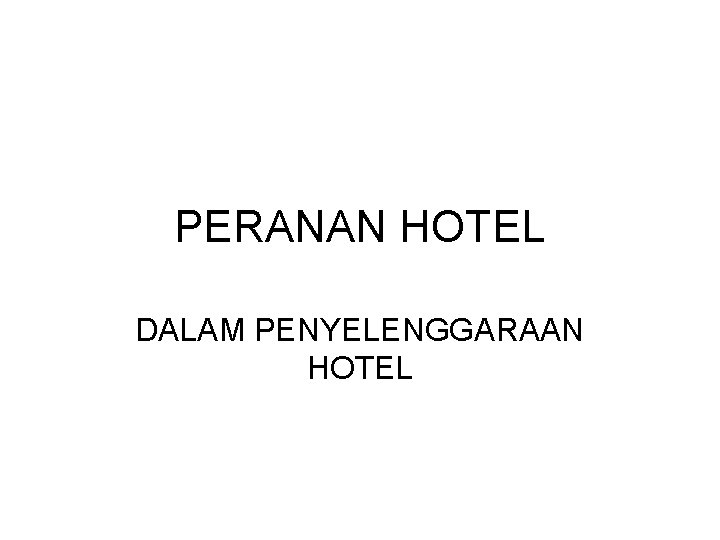 PERANAN HOTEL DALAM PENYELENGGARAAN HOTEL 