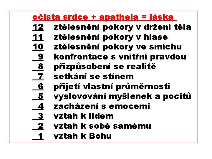 očista srdce + apatheia = láska 12 ztělesnění pokory v držení těla 11 ztělesnění