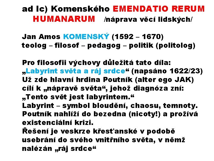 ad Ic) Komenského EMENDATIO RERUM HUMANARUM /náprava věcí lidských/ Jan Amos KOMENSKÝ (1592 –