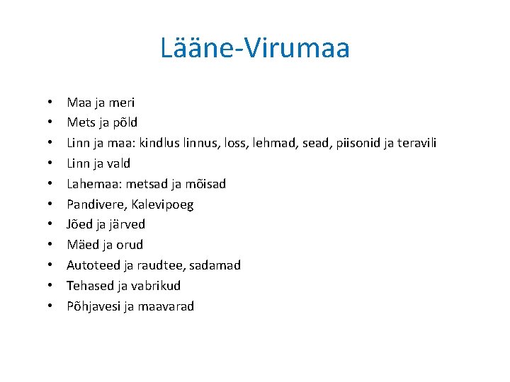 Lääne-Virumaa • • • Maa ja meri Mets ja põld Linn ja maa: kindlus