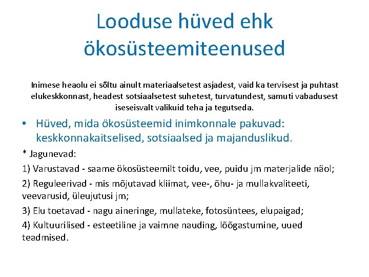 Looduse hüved ehk ökosüsteemiteenused Inimese heaolu ei sõltu ainult materiaalsetest asjadest, vaid ka tervisest