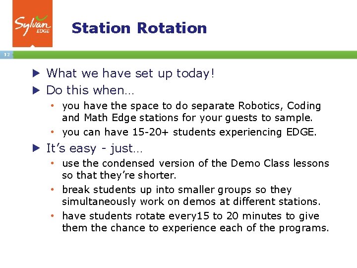 Station Rotation 12 What we have set up today! Do this when… • you