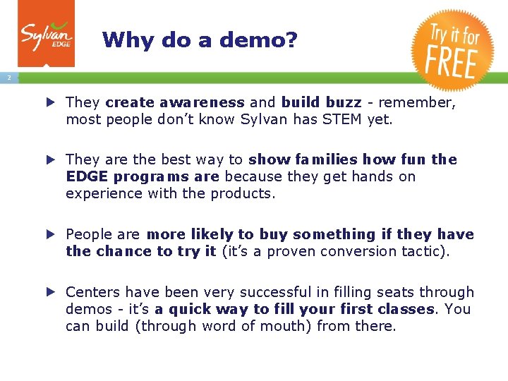Why do a demo? 2 They create awareness and build buzz - remember, most