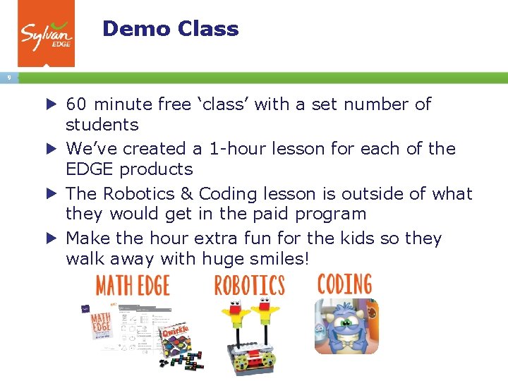 Demo Class 9 60 minute free ‘class’ with a set number of students We’ve