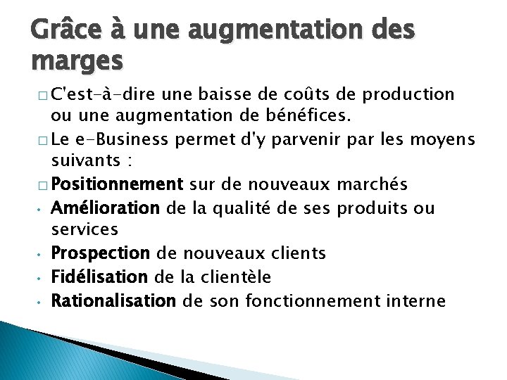 Grâce à une augmentation des marges � C'est-à-dire une baisse de coûts de production