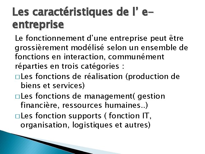 Les caractéristiques de l’ eentreprise Le fonctionnement d'une entreprise peut être grossièrement modélisé selon