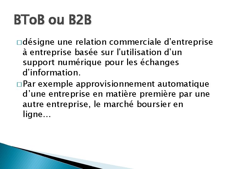 BTo. B ou B 2 B � désigne une relation commerciale d'entreprise à entreprise