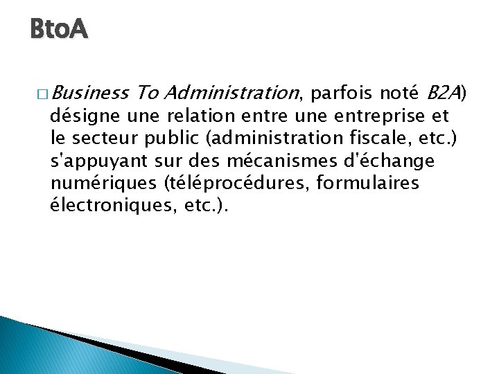 Bto. A � Business To Administration, parfois noté B 2 A) désigne une relation