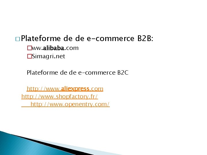 � Plateforme de de e-commerce B 2 B: �ww. alibaba. com �Simagri. net Plateforme