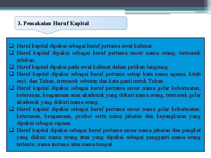 3. Pemakaian Huruf Kapital q Huruf kapital dipakai sebagai huruf pertama awal kalimat. q