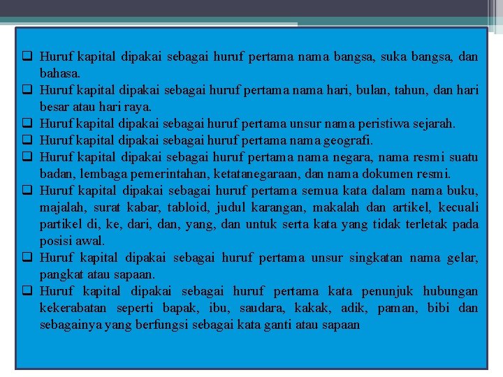 q Huruf kapital dipakai sebagai huruf pertama nama bangsa, suka bangsa, dan bahasa. q