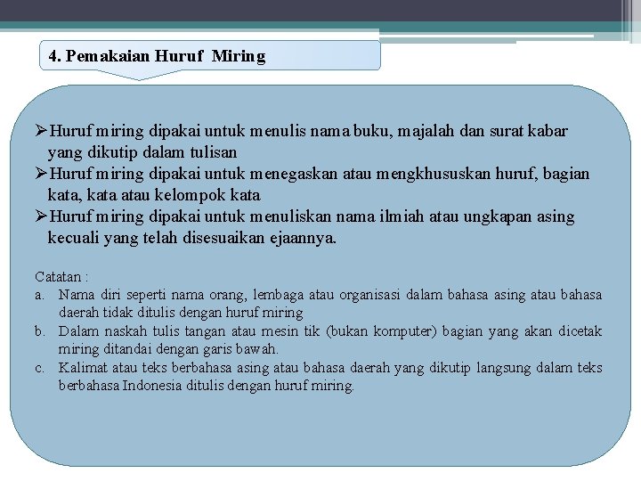 4. Pemakaian Huruf Miring ØHuruf miring dipakai untuk menulis nama buku, majalah dan surat