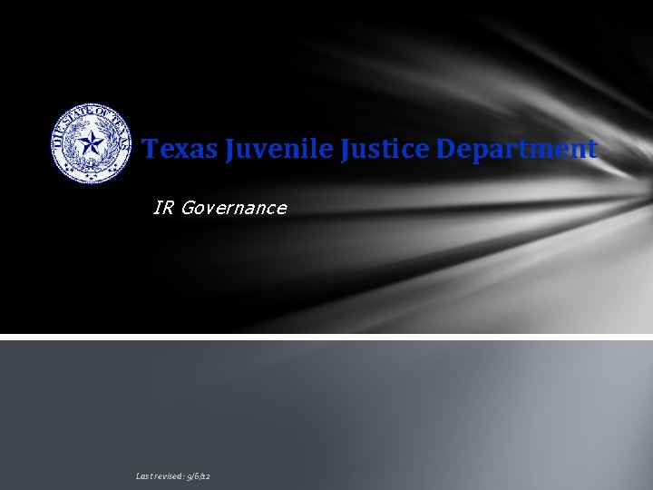Texas Juvenile Justice Department IR Governance Last revised: 9/6/12 
