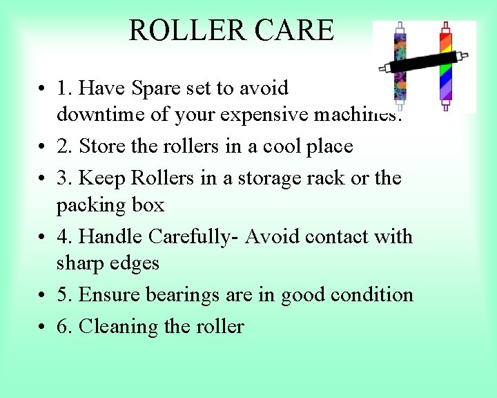 ROLLER CARE • 1. Have Spare set to avoid downtime of your expensive machines.