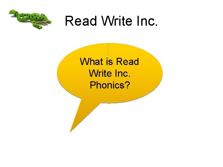 Read Write Inc. What is Read Write Inc. Phonics? 