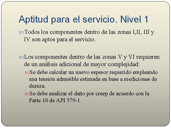 Aptitud para el servicio. Nivel 1 Todos los componentes dentro de las zonas I,