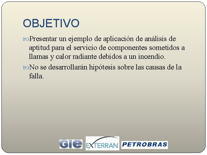 OBJETIVO Presentar un ejemplo de aplicación de análisis de aptitud para el servicio de