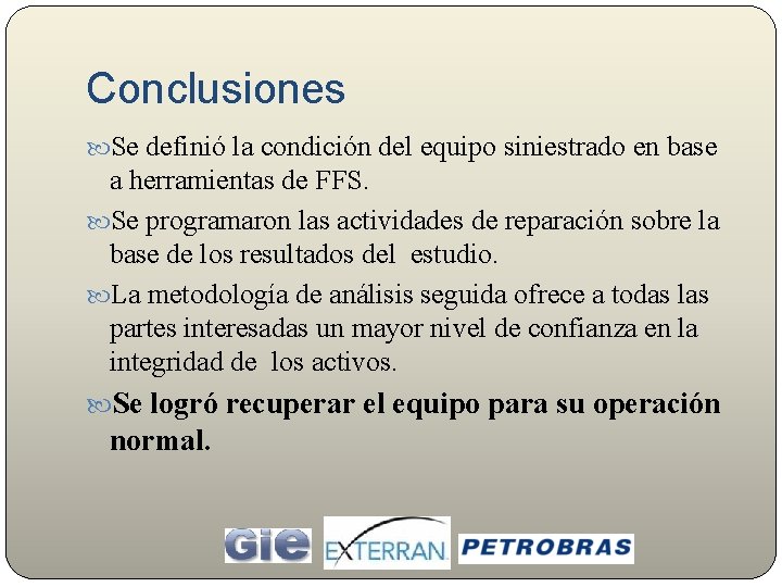 Conclusiones Se definió la condición del equipo siniestrado en base a herramientas de FFS.