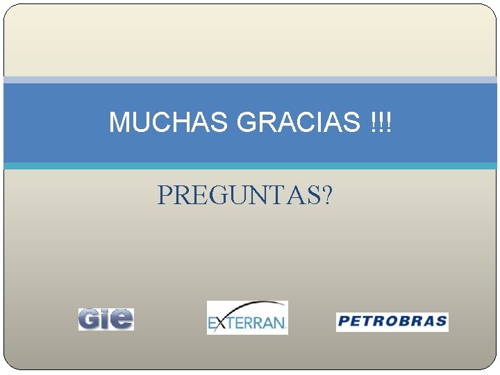 MUCHAS GRACIAS !!! PREGUNTAS? 
