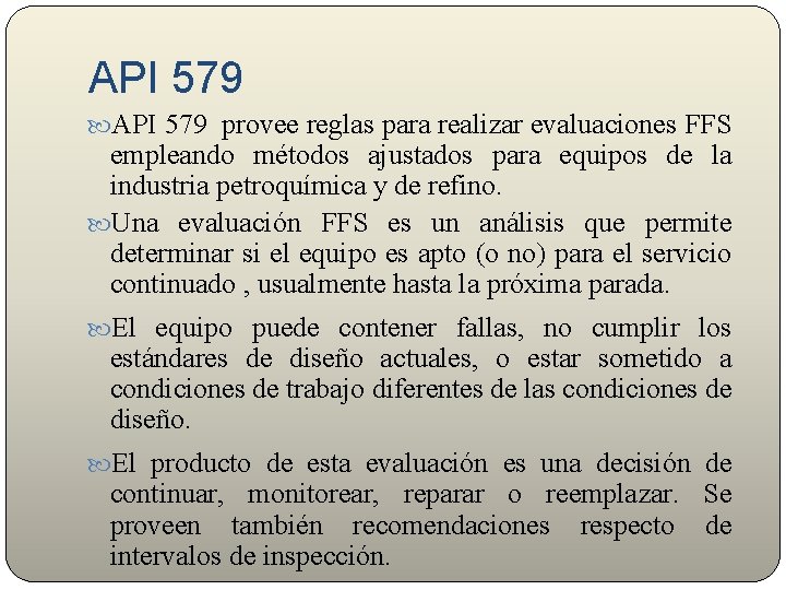 API 579 provee reglas para realizar evaluaciones FFS empleando métodos ajustados para equipos de