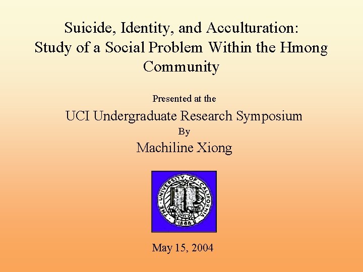 Suicide, Identity, and Acculturation: Study of a Social Problem Within the Hmong Community Presented