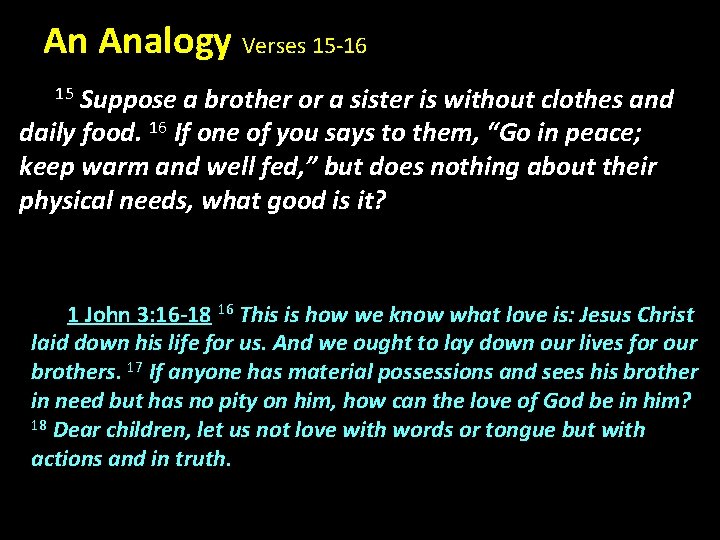 An Analogy Verses 15 -16 15 Suppose a brother or a sister is without