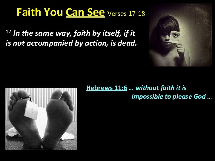 Faith You Can See Verses 17 -18 17 In the same way, faith by