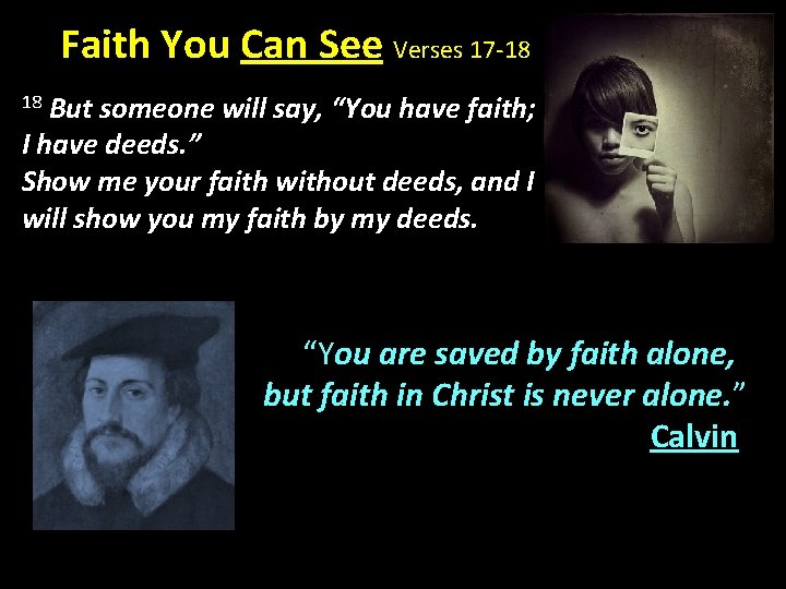 Faith You Can See Verses 17 -18 18 But someone will say, “You have