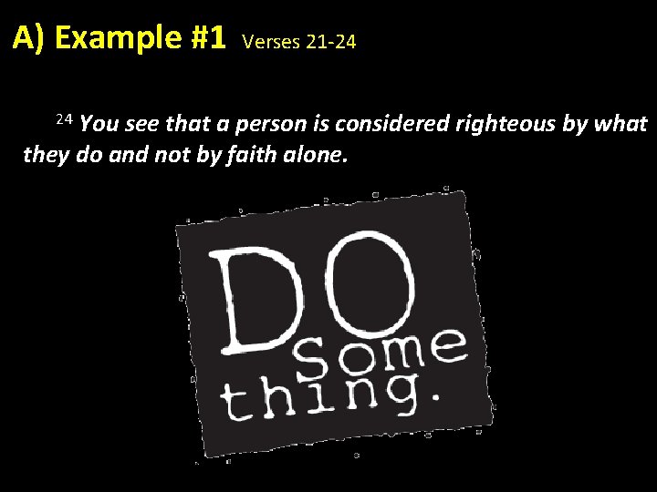 A) Example #1 Verses 21 -24 24 You see that a person is considered