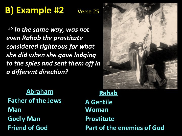 B) Example #2 Verse 25 In the same way, was not even Rahab the