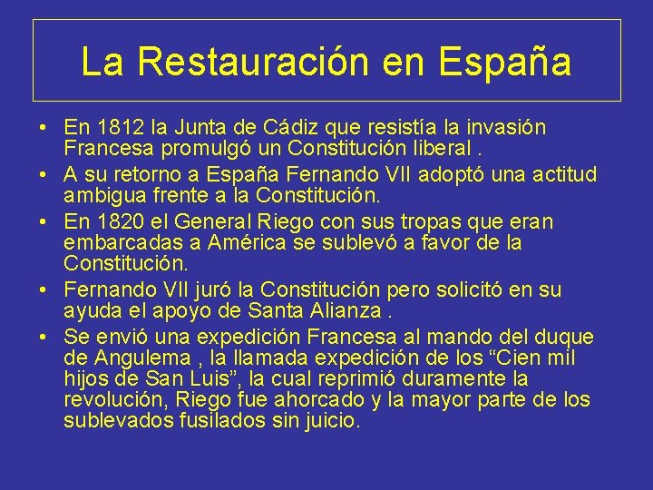 La Restauración en España • En 1812 la Junta de Cádiz que resistía la