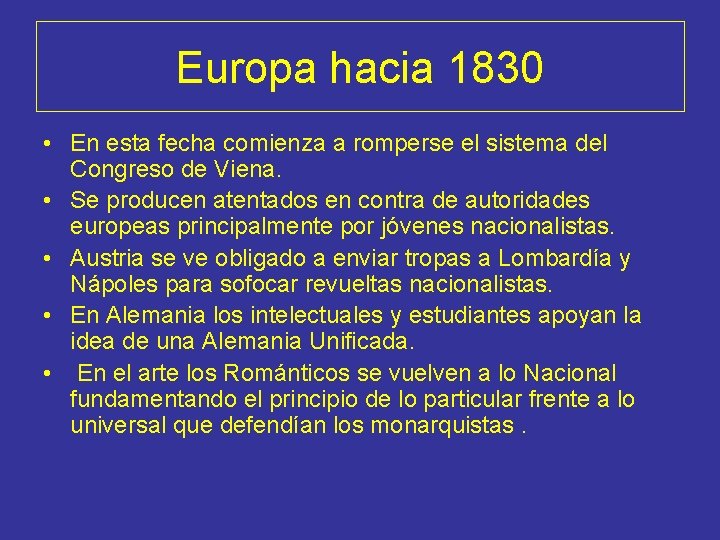 Europa hacia 1830 • En esta fecha comienza a romperse el sistema del Congreso