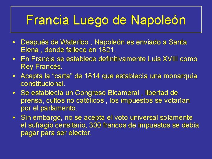 Francia Luego de Napoleón • Después de Waterloo , Napoleón es enviado a Santa