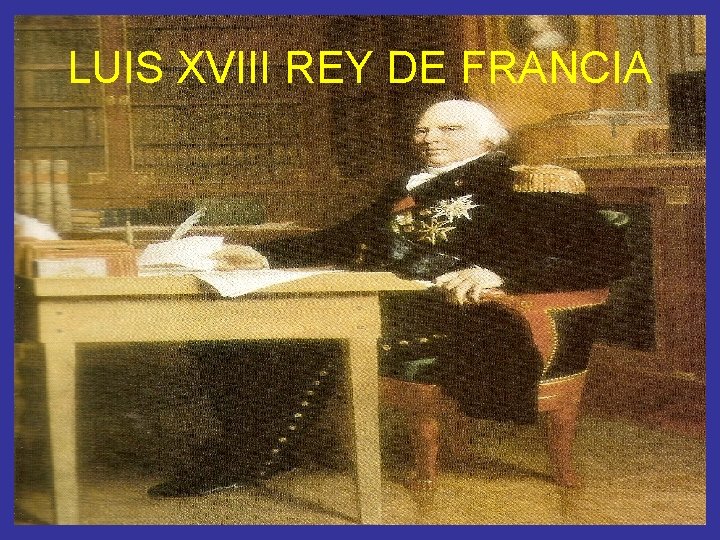 LUIS XVIII REY DE FRANCIA 