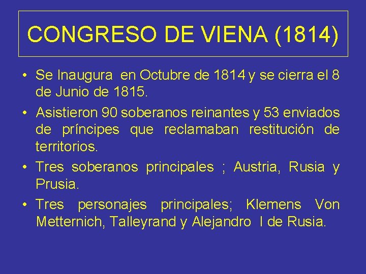 CONGRESO DE VIENA (1814) • Se Inaugura en Octubre de 1814 y se cierra