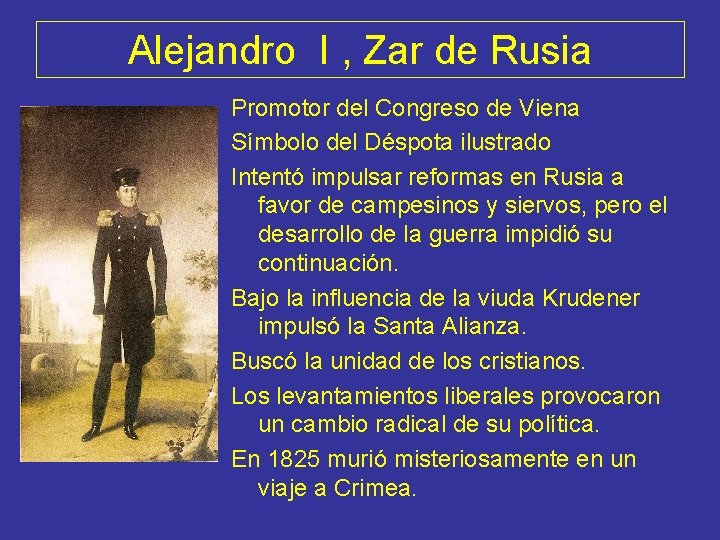 Alejandro I , Zar de Rusia Promotor del Congreso de Viena Símbolo del Déspota