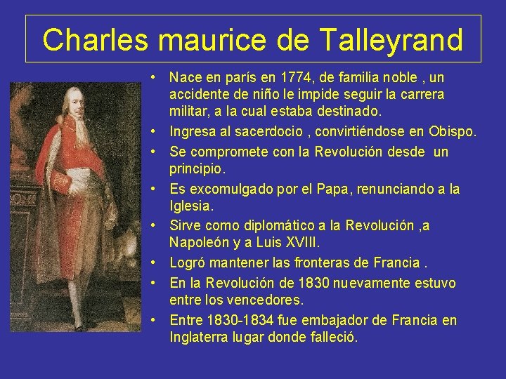 Charles maurice de Talleyrand • Nace en parís en 1774, de familia noble ,