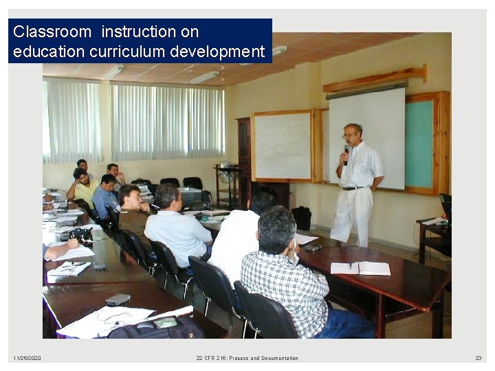 Classroom instruction on education curriculum development 11/26/2020 22 CFR 216: Process and Documentation 23