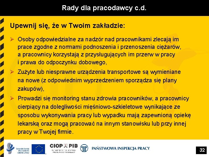 Rady dla pracodawcy c. d. Upewnij się, że w Twoim zakładzie: Ø Osoby odpowiedzialne