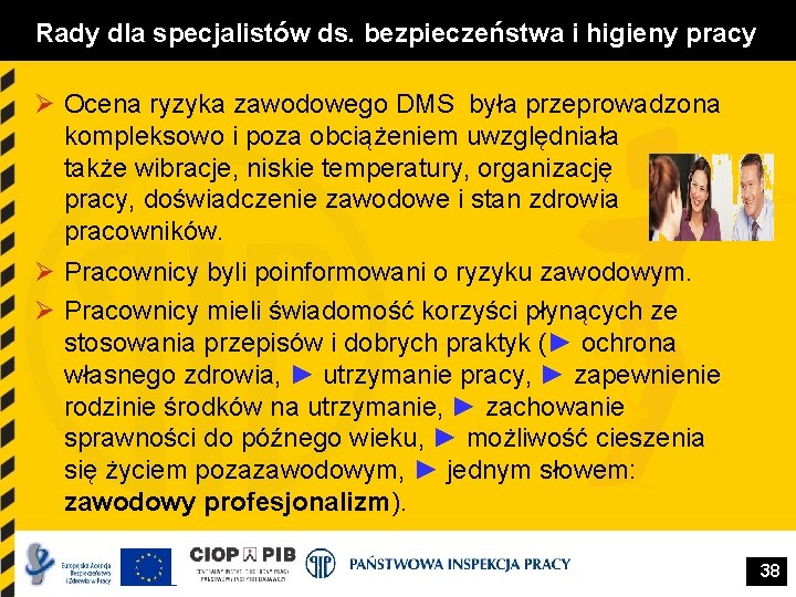 Rady dla specjalistów ds. bezpieczeństwa i higieny pracy Ø Ocena ryzyka zawodowego DMS była