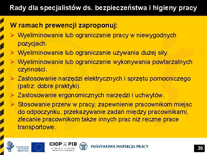 Rady dla specjalistów ds. bezpieczeństwa i higieny pracy W ramach prewencji zaproponuj: Ø Wyeliminowanie Rady dla specjalistów ds. bezpieczeństwa i higieny pracy W ramach prewencji zaproponuj: Ø Wyeliminowanie