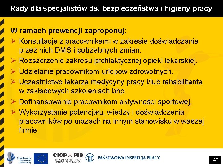 Rady dla specjalistów ds. bezpieczeństwa i higieny pracy W ramach prewencji zaproponuj: Ø Konsultacje