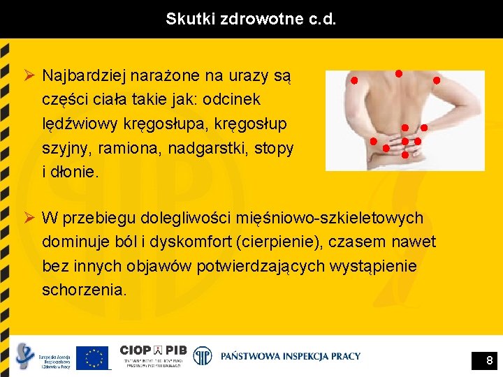 Skutki zdrowotne c. d. Ø Najbardziej narażone na urazy są części ciała takie jak: