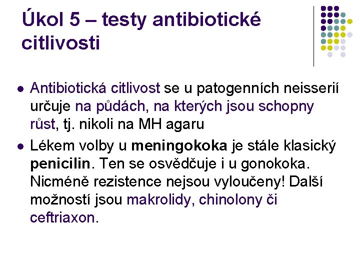 Úkol 5 – testy antibiotické citlivosti l l Antibiotická citlivost se u patogenních neisserií