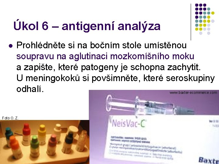 Úkol 6 – antigenní analýza l Prohlédněte si na bočním stole umístěnou soupravu na