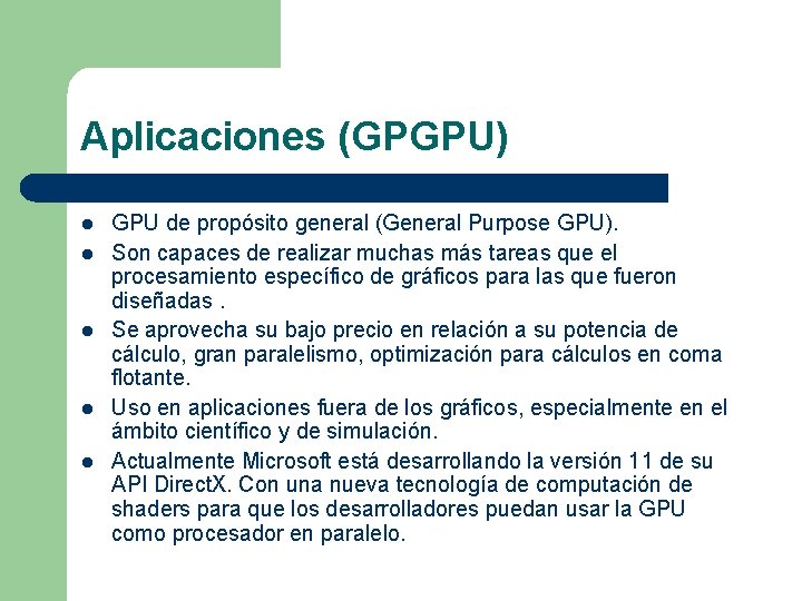 Aplicaciones (GPGPU) l l l GPU de propósito general (General Purpose GPU). Son capaces