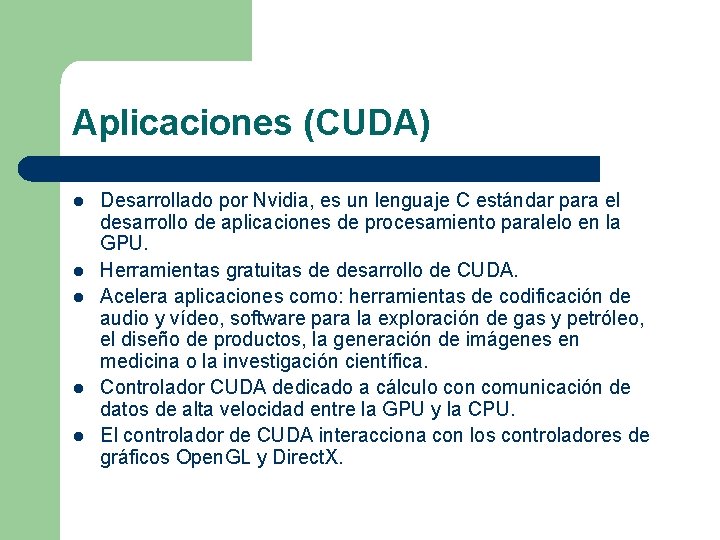 Aplicaciones (CUDA) l l l Desarrollado por Nvidia, es un lenguaje C estándar para