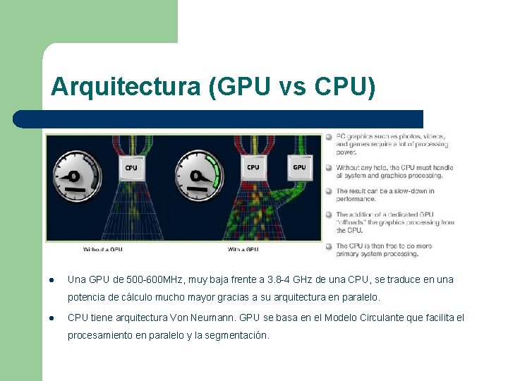 Arquitectura (GPU vs CPU) l Una GPU de 500 -600 MHz, muy baja frente