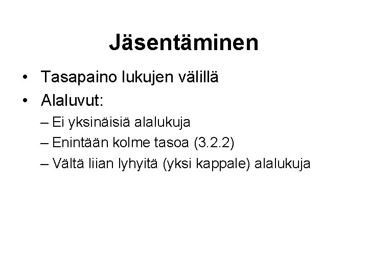 Jäsentäminen • Tasapaino lukujen välillä • Alaluvut: – Ei yksinäisiä alalukuja – Enintään kolme