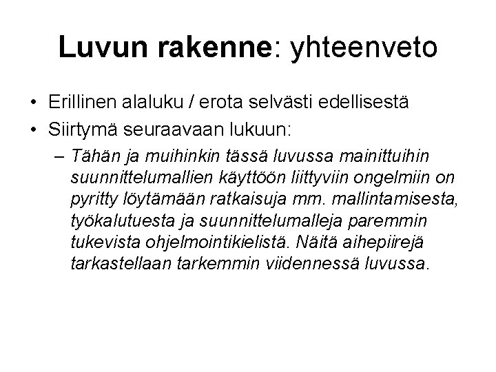 Luvun rakenne: yhteenveto • Erillinen alaluku / erota selvästi edellisestä • Siirtymä seuraavaan lukuun: